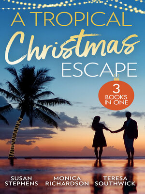 cover image of A Tropical Christmas Escape/Back In the Brazilian's Bed/A Yuletide Affair/His by Christmas
